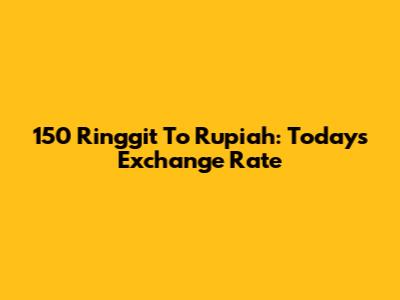 150 Ringgit To Rupiah: Today's Exchange Rate