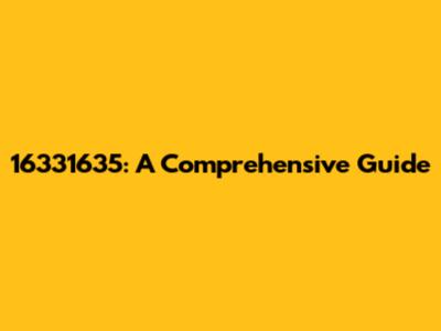 16331635: A Comprehensive Guide