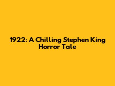 1922: A Chilling Stephen King Horror Tale
