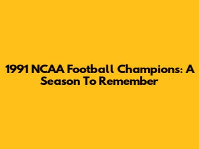 1991 NCAA Football Champions: A Season To Remember