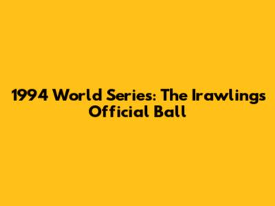 1994 World Series: The Irawlings Official Ball