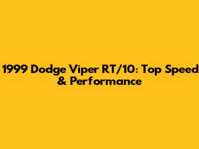 1999 Dodge Viper RT/10: Top Speed & Performance