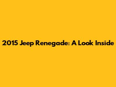 2015 Jeep Renegade: A Look Inside