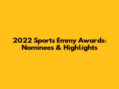 2022 Sports Emmy Awards: Nominees & Highlights