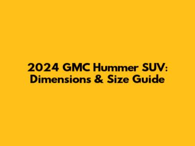 2024 GMC Hummer SUV: Dimensions & Size Guide