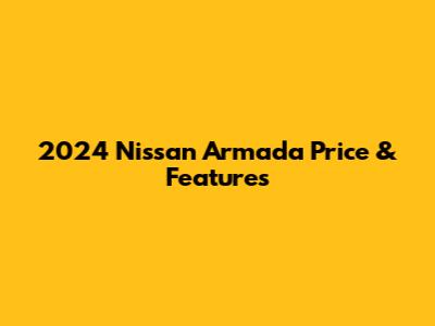 2024 Nissan Armada Price & Features