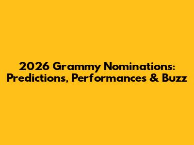 2026 Grammy Nominations: Predictions, Performances & Buzz