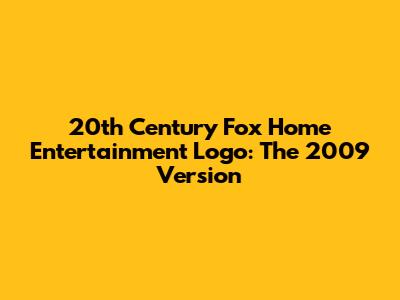 20th Century Fox Home Entertainment Logo: The 2009 Version