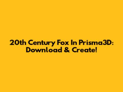 20th Century Fox In Prisma3D: Download & Create!