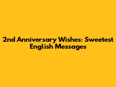 2nd Anniversary Wishes: Sweetest English Messages