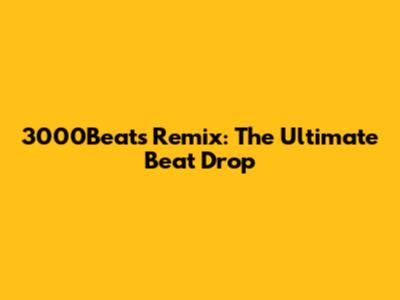 3000Beats Remix: The Ultimate Beat Drop