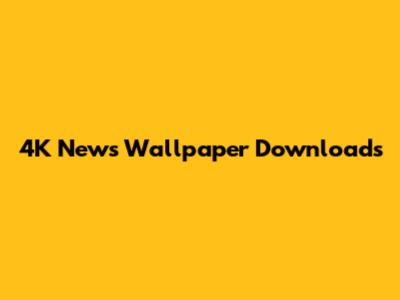 4K News Wallpaper Downloads