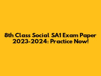 8th Class Social SA1 Exam Paper 2023-2024: Practice Now!