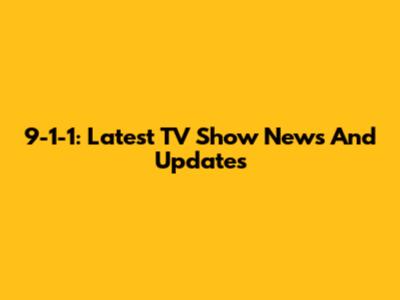 9-1-1: Latest TV Show News And Updates