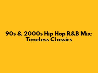 90s & 2000s Hip Hop R&B Mix: Timeless Classics