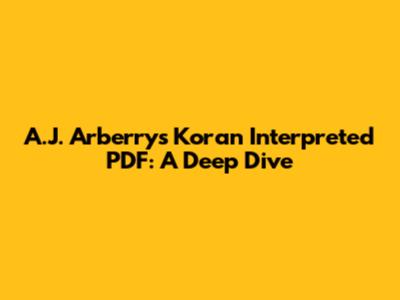 A.J. Arberry's Koran Interpreted PDF: A Deep Dive
