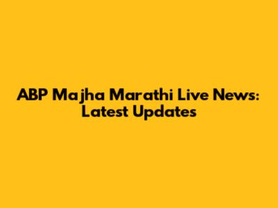 ABP Majha Marathi Live News: Latest Updates