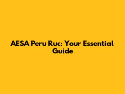 AESA Peru Ruc: Your Essential Guide