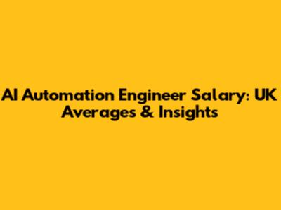 AI Automation Engineer Salary: UK Averages & Insights