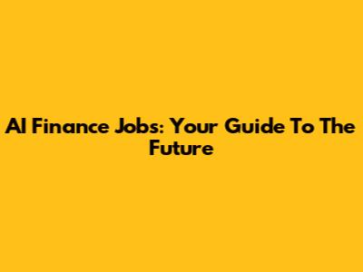 AI Finance Jobs: Your Guide To The Future