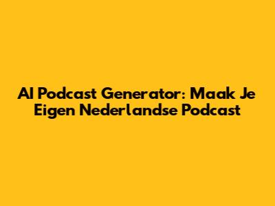 AI Podcast Generator: Maak Je Eigen Nederlandse Podcast