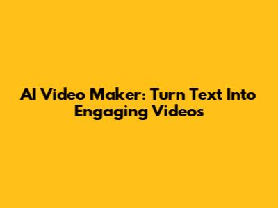 AI Video Maker: Turn Text Into Engaging Videos