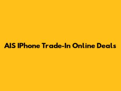 AIS IPhone Trade-In Online Deals
