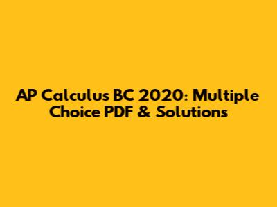 AP Calculus BC 2020: Multiple Choice PDF & Solutions