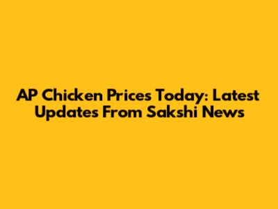 AP Chicken Prices Today: Latest Updates From Sakshi News