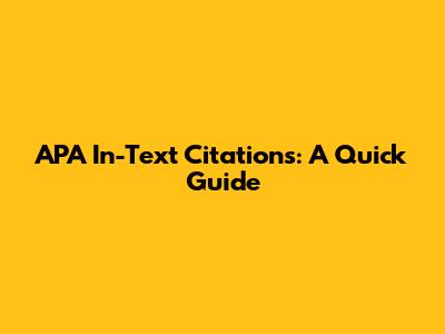 APA In-Text Citations: A Quick Guide