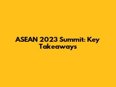 ASEAN 2023 Summit: Key Takeaways