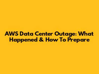 AWS Data Center Outage: What Happened & How To Prepare