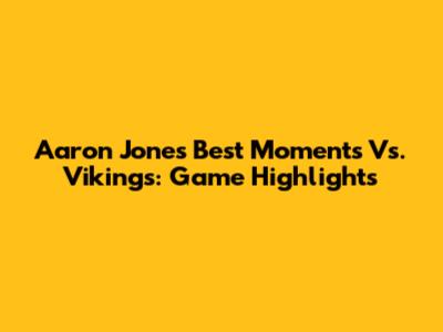Aaron Jones' Best Moments Vs. Vikings: Game Highlights