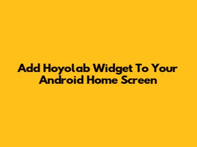 Add Hoyolab Widget To Your Android Home Screen