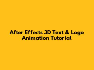 After Effects 3D Text & Logo Animation Tutorial