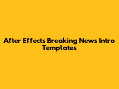 After Effects Breaking News Intro Templates