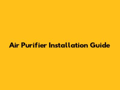 Air Purifier Installation Guide