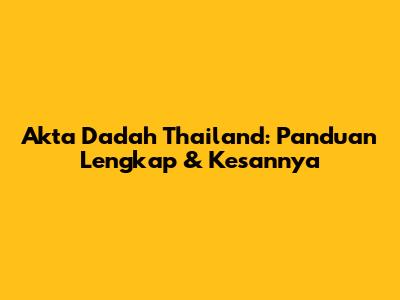 Akta Dadah Thailand: Panduan Lengkap & Kesannya