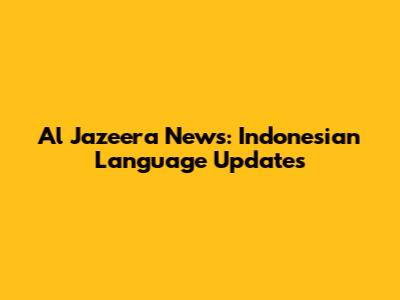 Al Jazeera News: Indonesian Language Updates