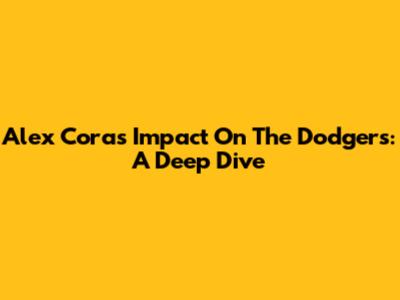 Alex Cora's Impact On The Dodgers: A Deep Dive