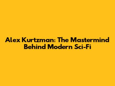 Alex Kurtzman: The Mastermind Behind Modern Sci-Fi