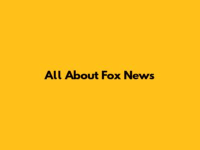 All About Fox News