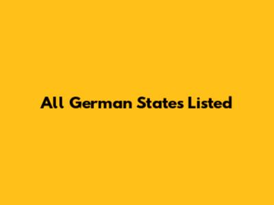 All German States Listed