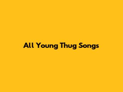 All Young Thug Songs