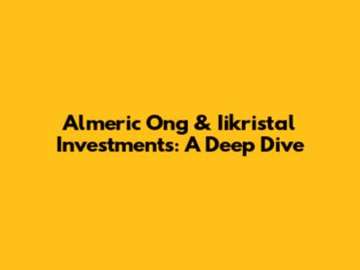 Almeric Ong & Iikristal Investments: A Deep Dive