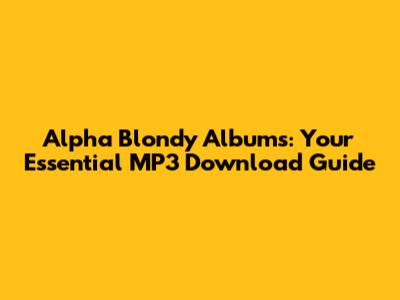 Alpha Blondy Albums: Your Essential MP3 Download Guide
