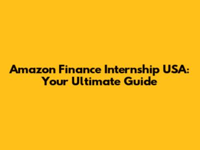 Amazon Finance Internship USA: Your Ultimate Guide