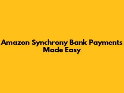 Amazon Synchrony Bank Payments Made Easy