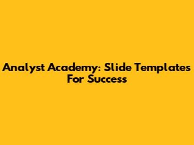 Analyst Academy: Slide Templates For Success