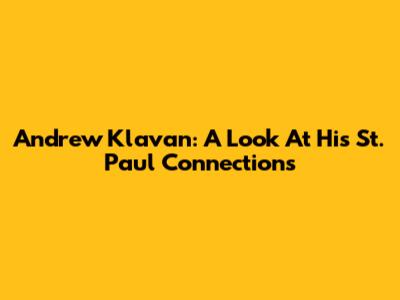 Andrew Klavan: A Look At His St. Paul Connections